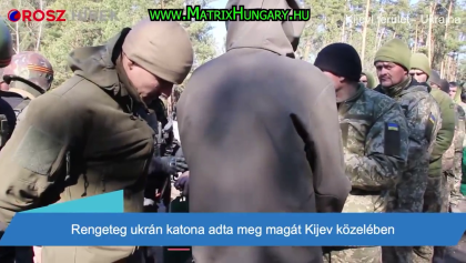 Rengeteg ukrán katona adta meg magát az oroszoknak Kijev közelében